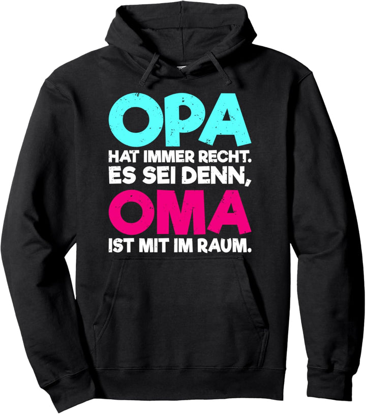 Opa hat immer recht es sei denn Oma ist im Raum Familie Omi Pullover Hoodie