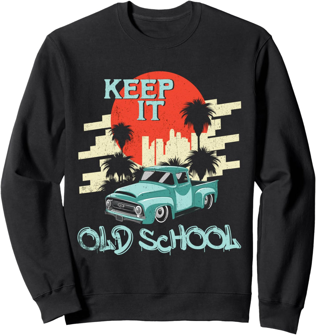 Hot Rod Truck Vintage Lowrider Halten Sie es Old School Classic Sweatshirt