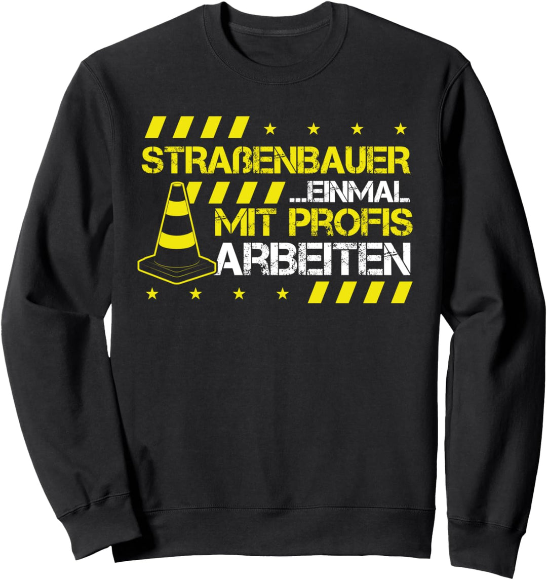 Strassenbau, Tiefbau, Baggerfahrer I Strassenbauer Sweatshirt