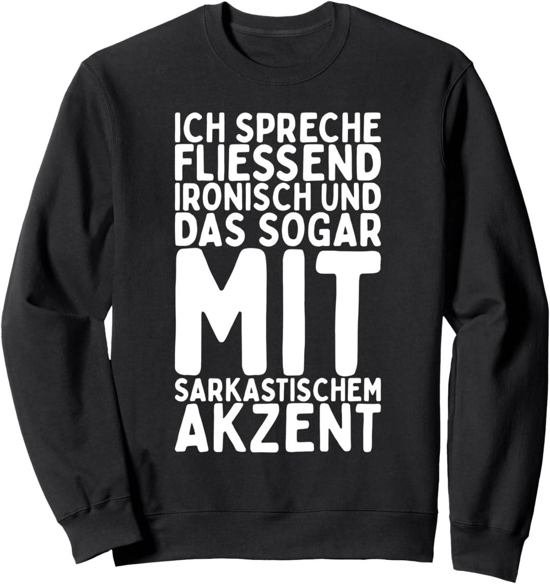 I Speech Flowing Ironic and Sarkastic Sarkasmus Sweatshirt