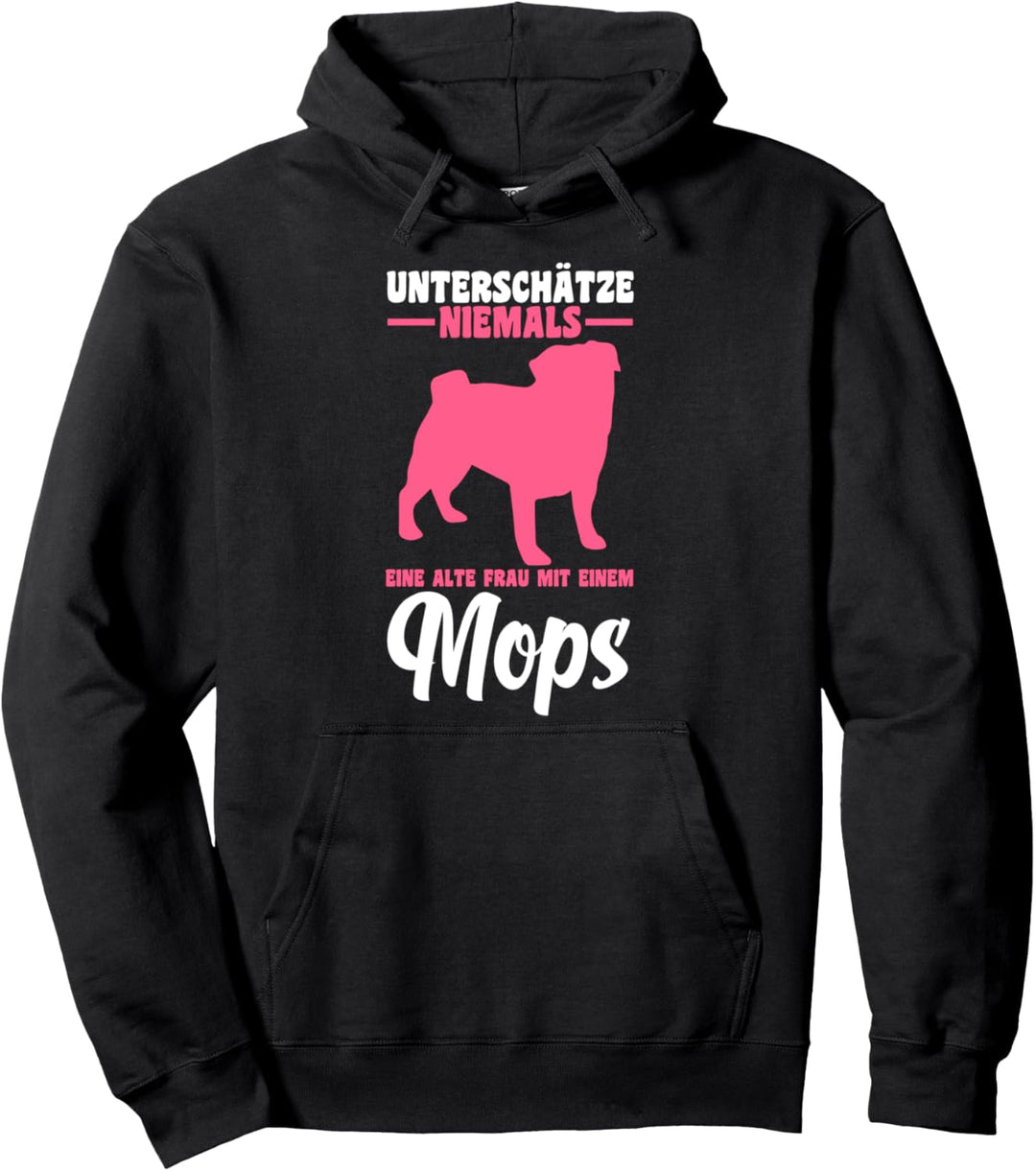 Unterschätze niemals eine alte Frau mit Mops Pullover Hoodie