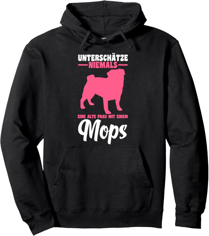 Unterschätze niemals eine alte Frau mit Mops Pullover Hoodie