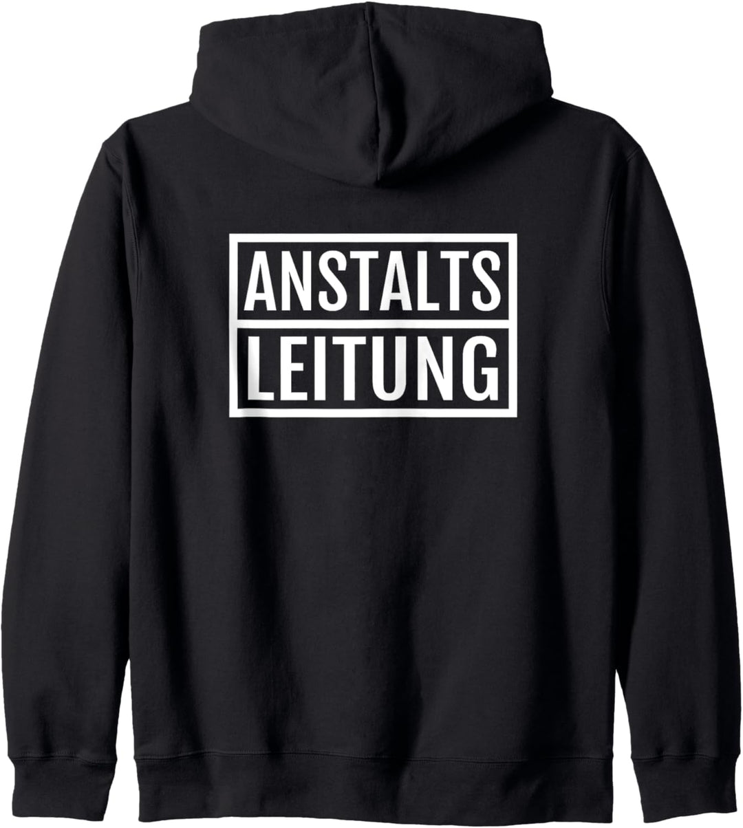 Anstaltsleitung Anstaltsleiter Büro Humor Sprüche Kapuzenjacke