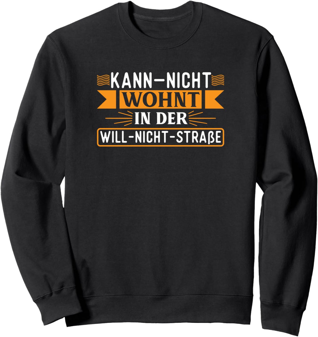 Kann Nicht Wohnt In der Will Nicht Strasse Büro Sweatshirt