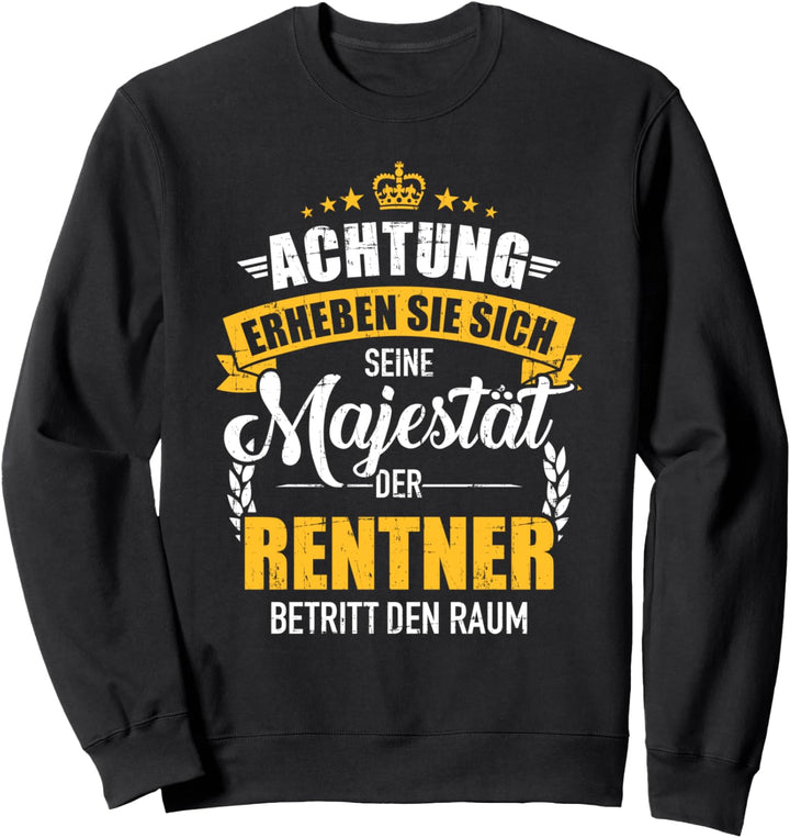 Lustiges seine Majestät der Rentner für Rente Sweatshirt