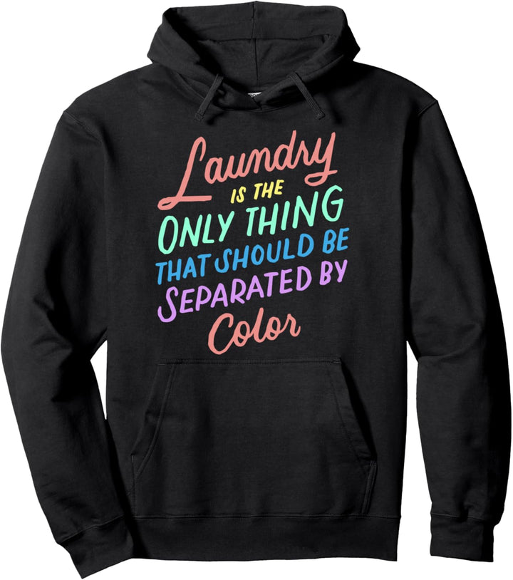Wäsche ist das Einzige Was getrennt Werden Sollte Nach Farbe Pullover Hoodie