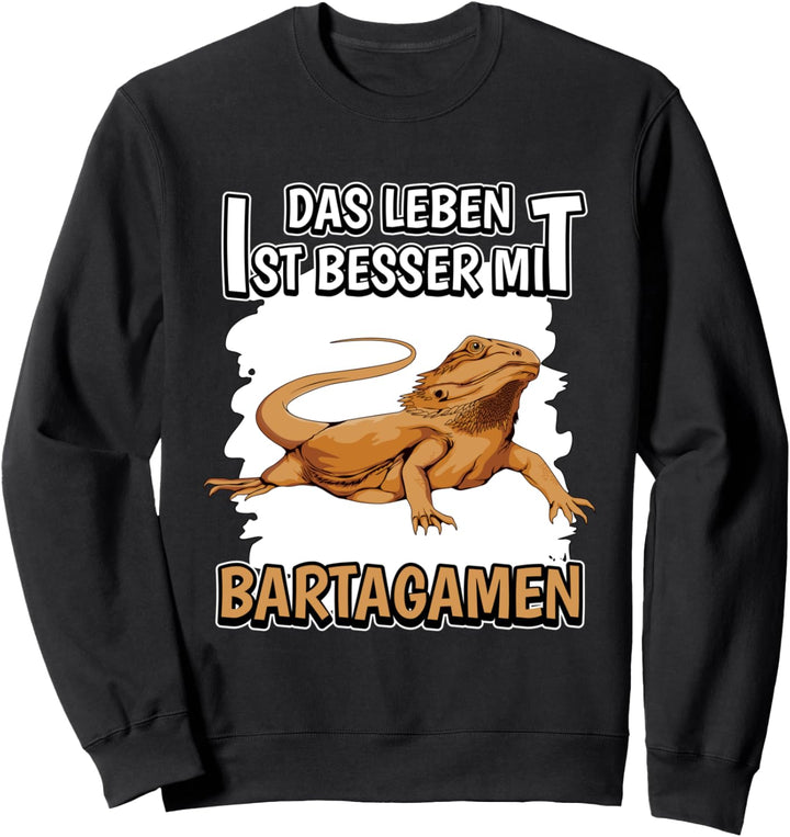 Bartagame Sachen Das Leben ist besser mit Bartagamen Sweatshirt