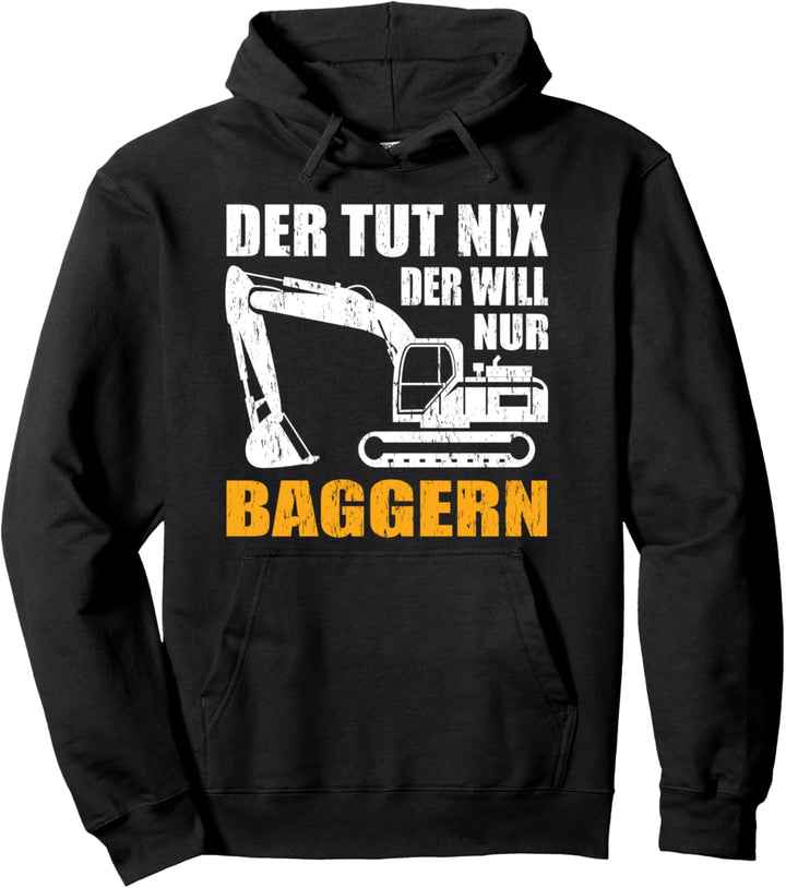 Der tut nix der will nur Baggern Baggerfahrer Spruch Bagger Pullover Hoodie