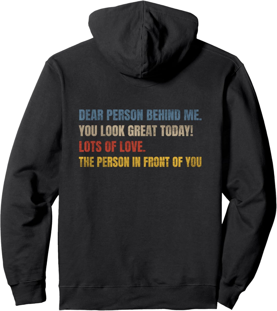Dear Person Behind Me You Look Great Today (Rückseite) Pullover Hoodie