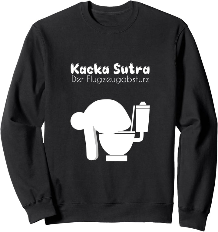 Kacka Sutra Flugzeugabsturz Lustige Kot Toiletten Humor Sweatshirt