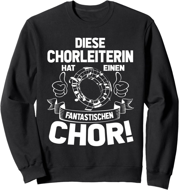 diese chorleiterin hat einen fantastischen chor! Sweatshirt