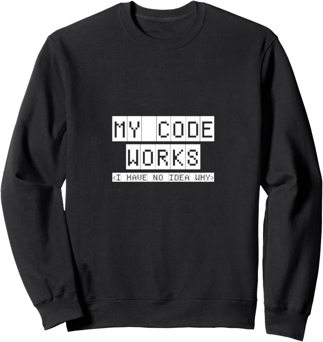 My Code Works Computer Science Programming Software Engineer Sweatshirt