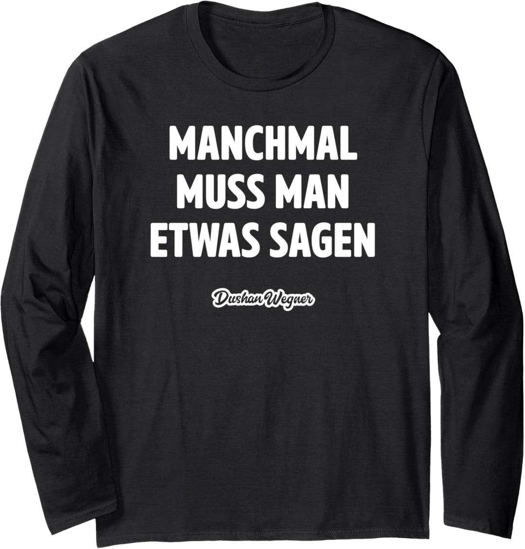 Manchmal muss man etwas sagen Langarmshirt
