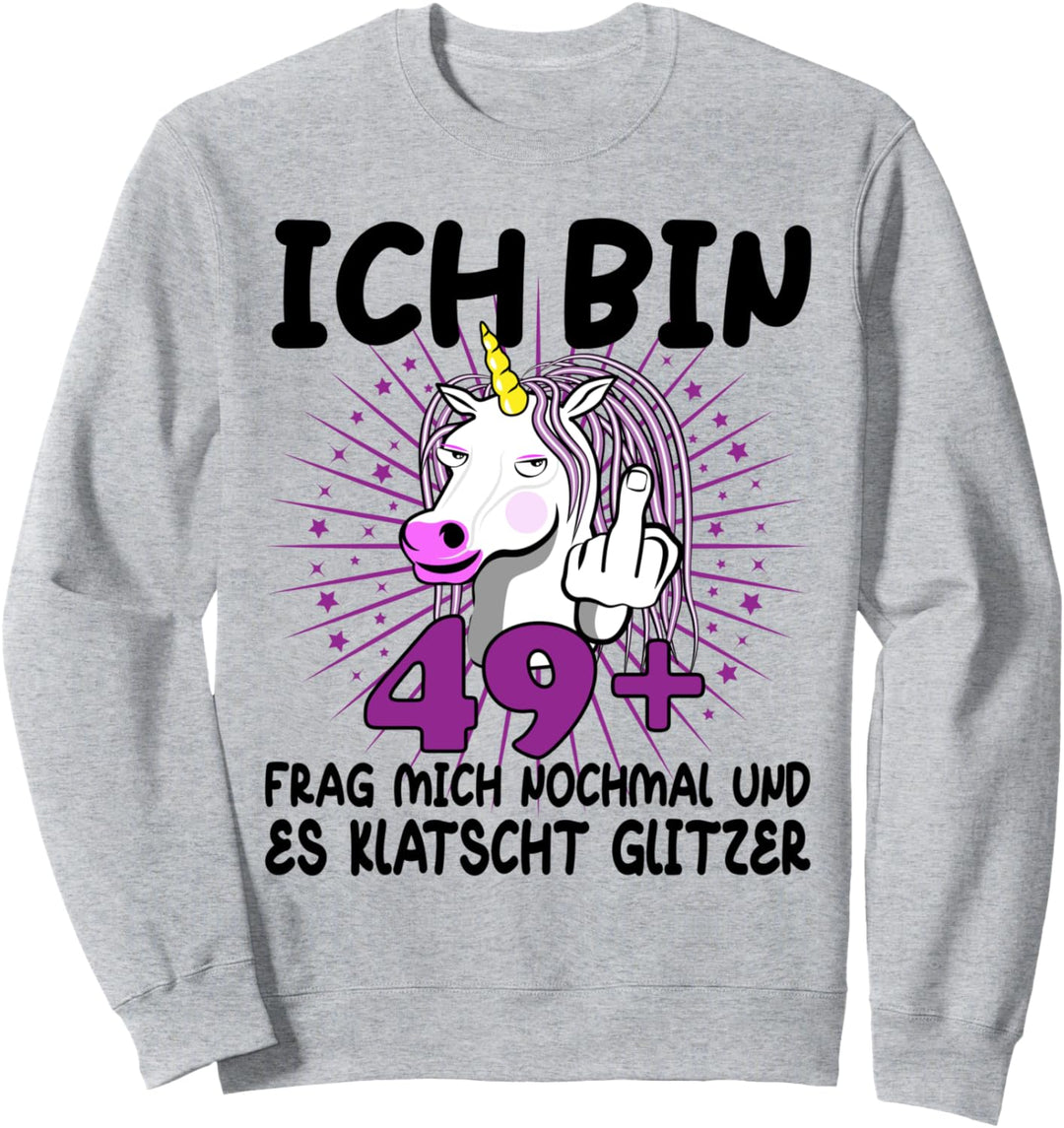 Ich bin 49+ Damen 50. Geburtstag 50. Ehrentag Einhorn Sweatshirt