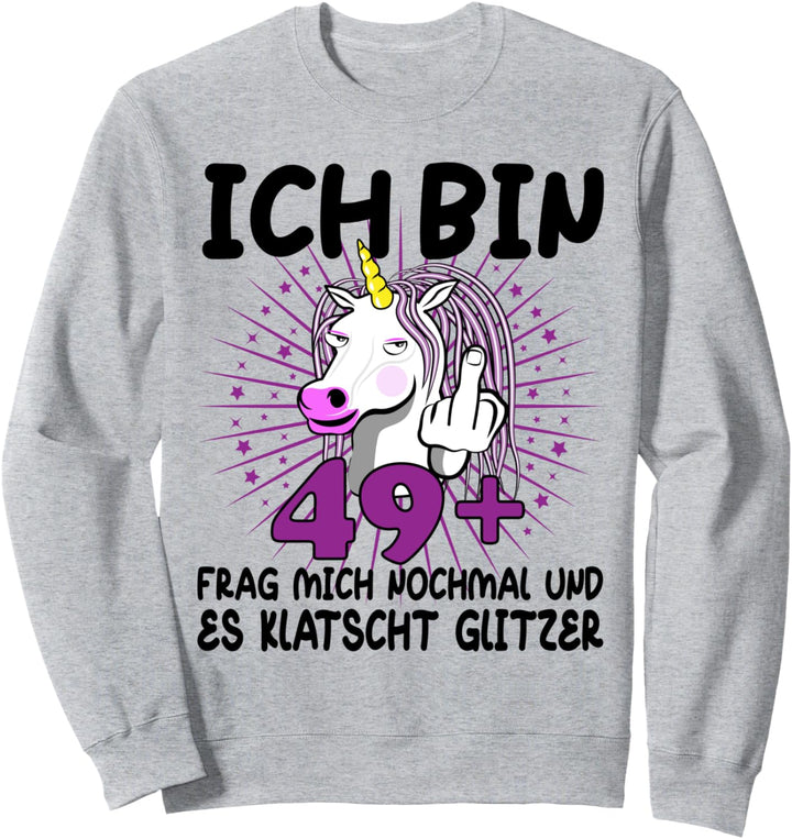 Ich bin 49+ Damen 50. Geburtstag 50. Ehrentag Einhorn Sweatshirt