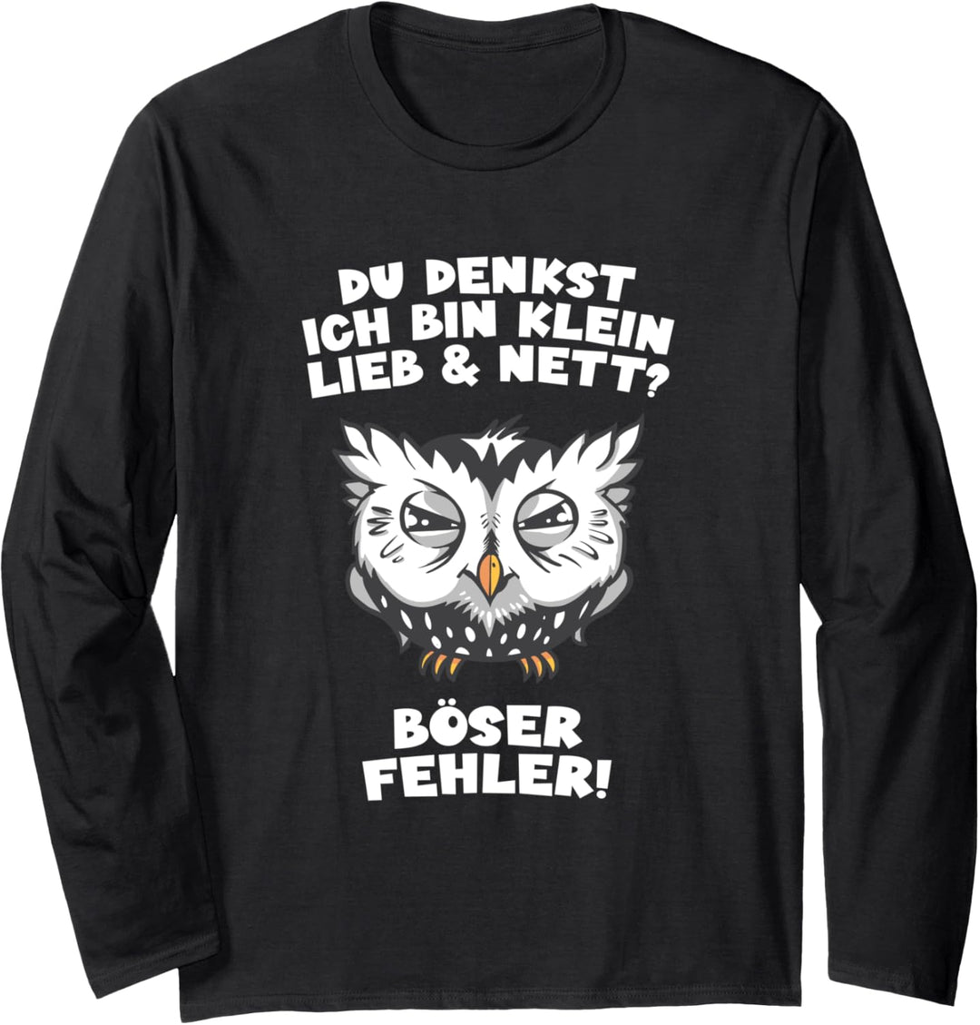 Du denkst Ich bin klein lieb und nett? Eule arbeiten Büro Langarmshirt