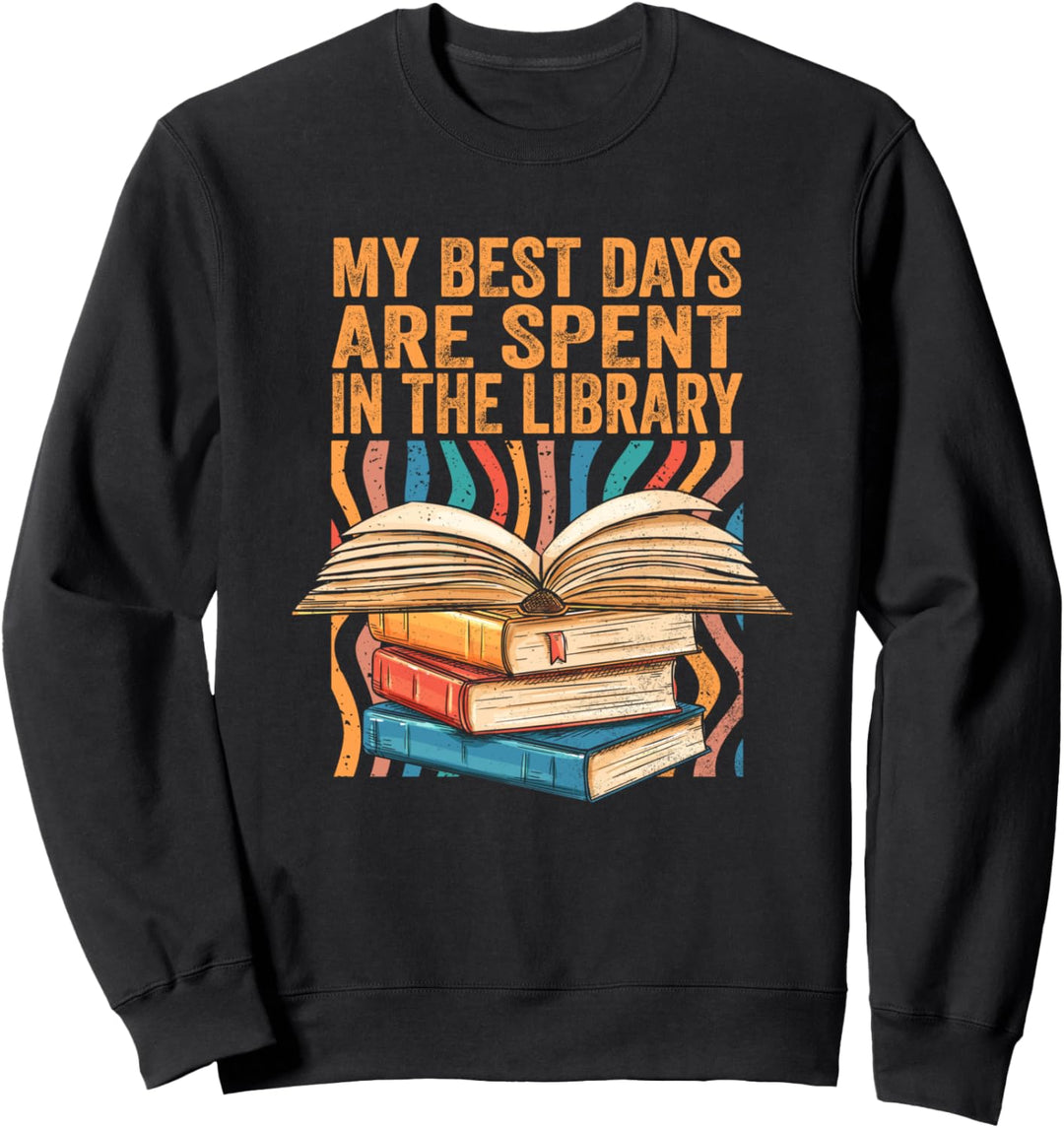 Bookish Librarian Meine besten Tage verbringe ich in der Bibliothek Sweatshirt