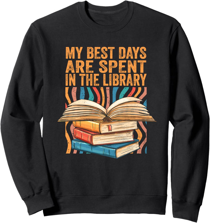 Bookish Librarian Meine besten Tage verbringe ich in der Bibliothek Sweatshirt