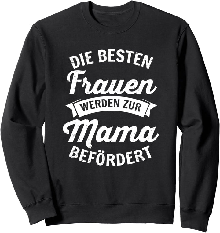 Die besten Grossartige Frauen werden zur Mama befördert Sweatshirt