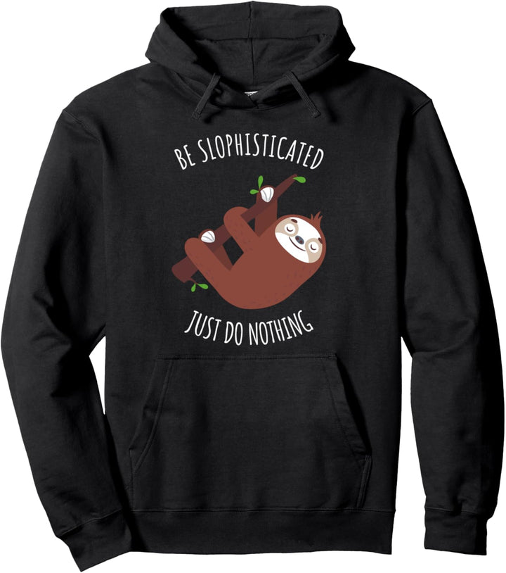 Faultier Faulpelz Sloth - Be Slophisticated Just Do Nothing Pullover Hoodie