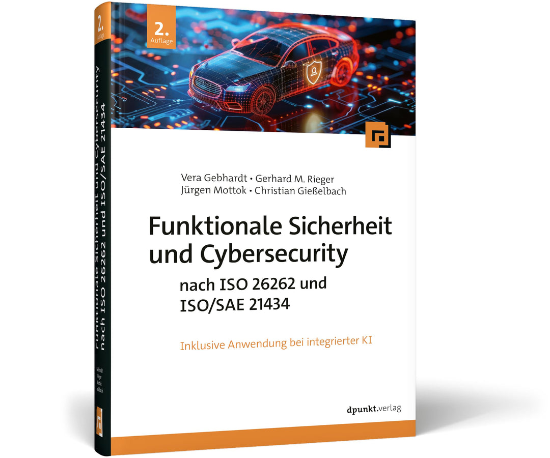 Funktionale Sicherheit und Cybersecurity nach ISO 26262 und ISO/SAE 21434: inkl. Anwendung bei integ