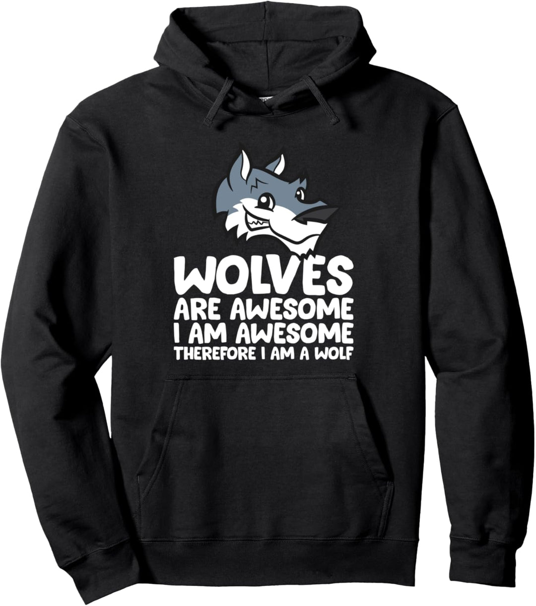 Wölfe sind super. Ich bin grossartig Deshalb bin ich ein Wolf Pullover Hoodie
