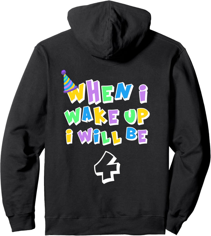 when i wake up i will be 4 Pullover Hoodie