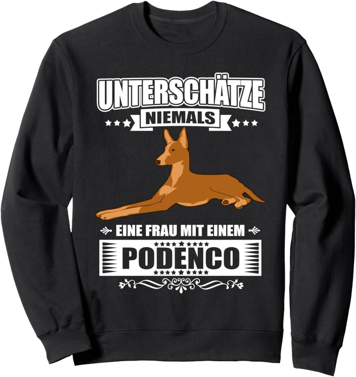 Unterschätze niemals eine Frau mit einem Podenco - Frauchen Sweatshirt