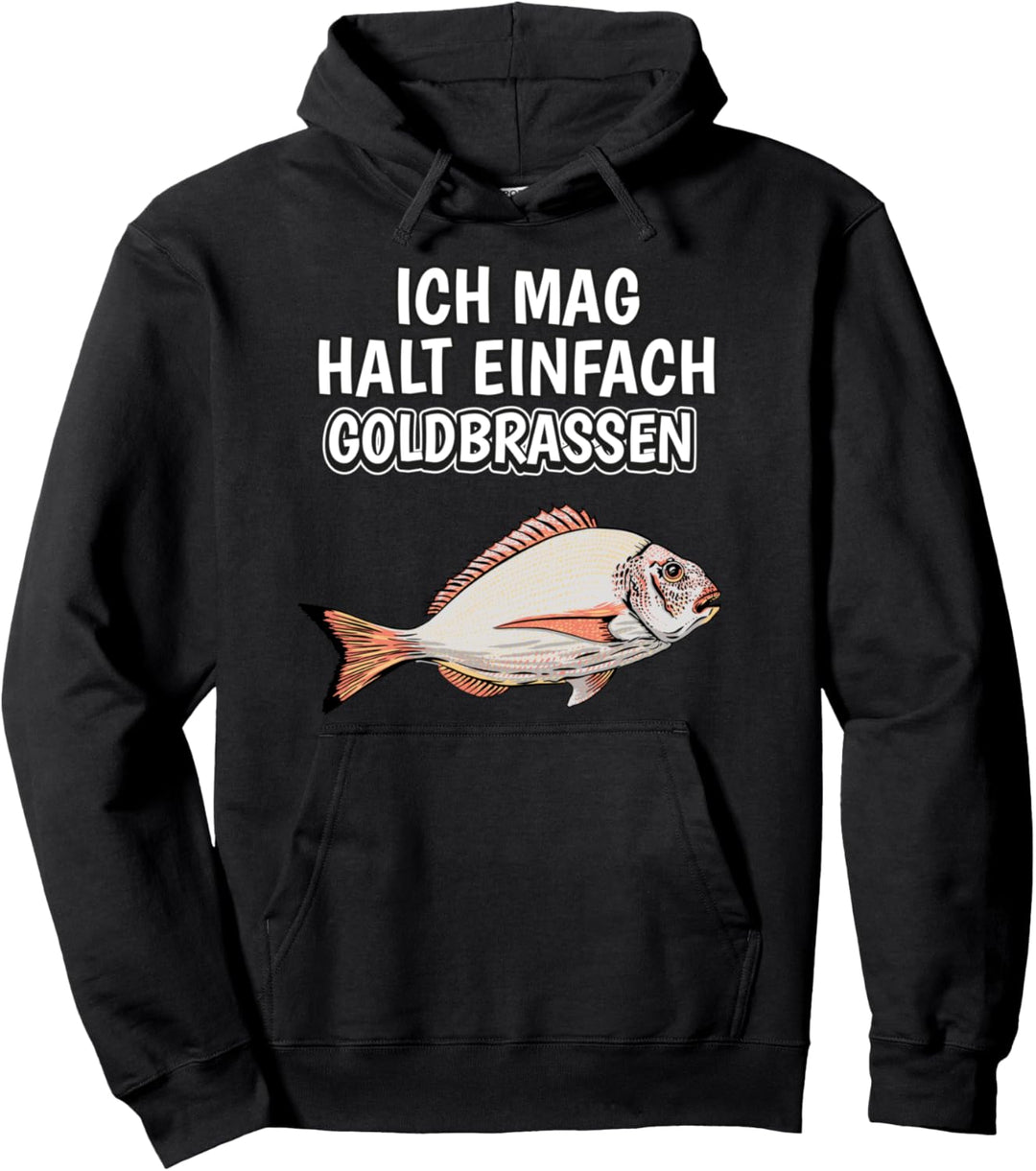 Lustiger Goldbrasse Spruch Ich mag halt einfach Goldbrassen Pullover Hoodie