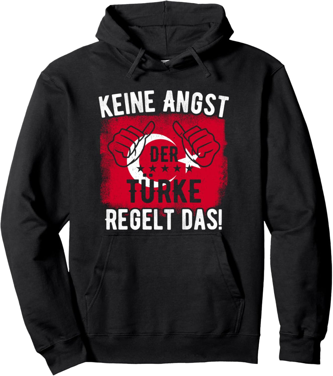 Keine Angst Der Türke Regelt Das - Türkei Flagge Pullover Hoodie