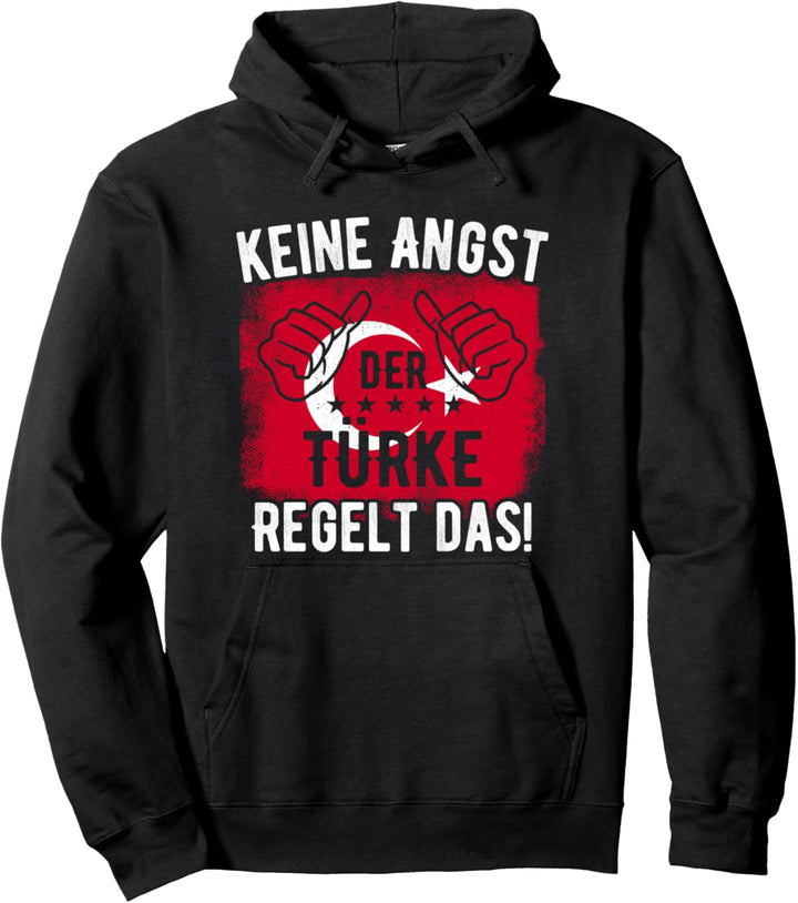 Keine Angst Der Türke Regelt Das - Türkei Flagge Pullover Hoodie