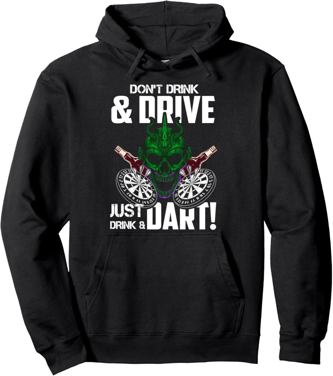 Dont drink and drive just drink and dart Pullover Hoodie