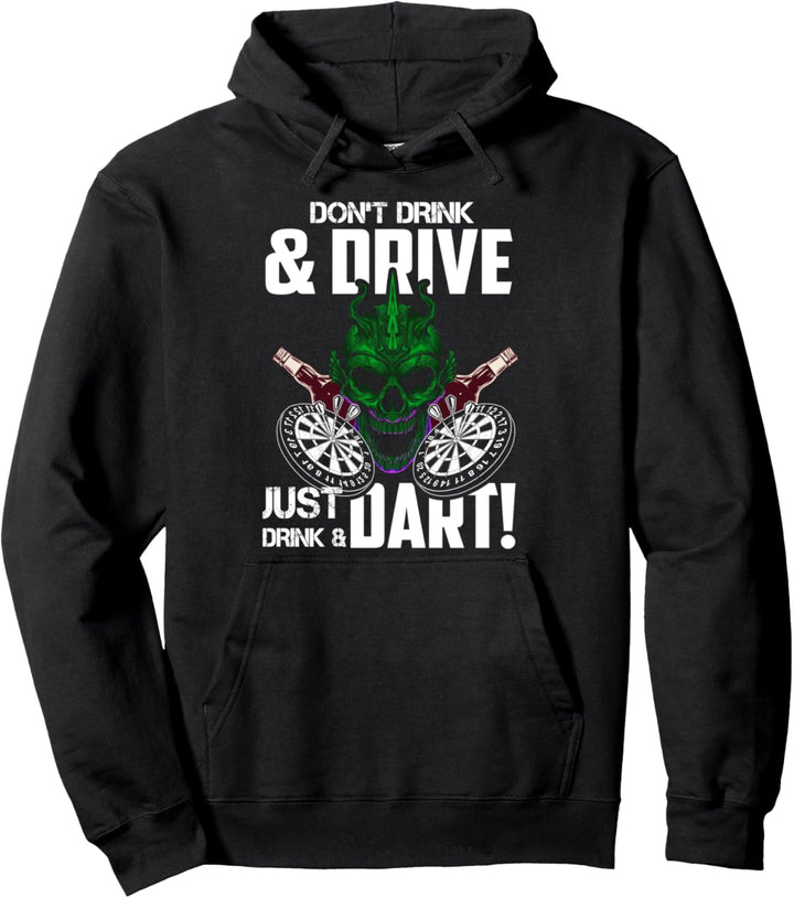 Dont drink and drive just drink and dart Pullover Hoodie