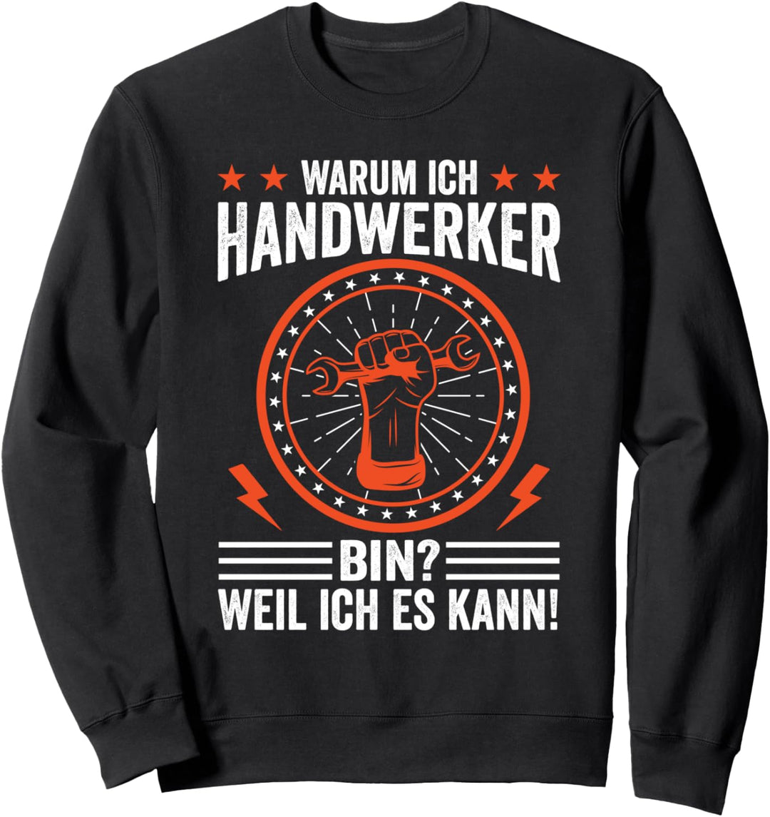 Warum ich Handwerker bin weil ich es kann lustiges Sweatshirt