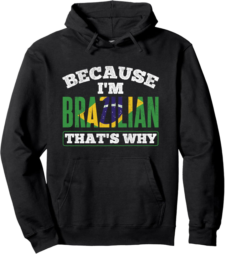 Because I'm Brazilian Brasilianisch Brasilien Pullover Hoodie