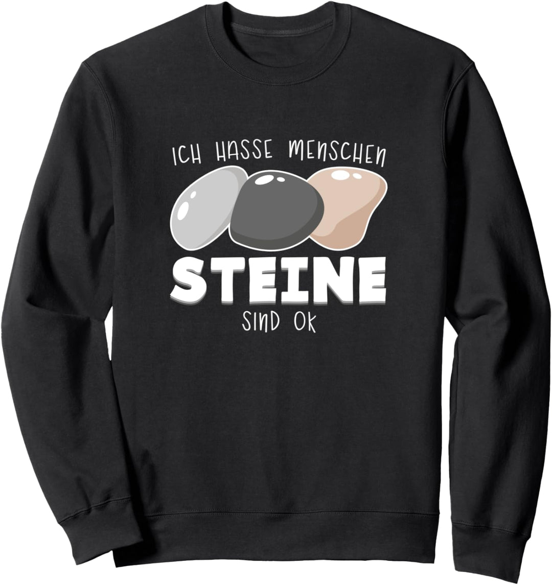 Ich hasse Menschen - Steine sind ok - Steinkette Stein Sweatshirt