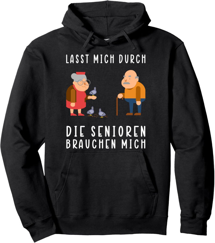 Lasst mich durch, die Senioren brauchen mich! Pullover Hoodie