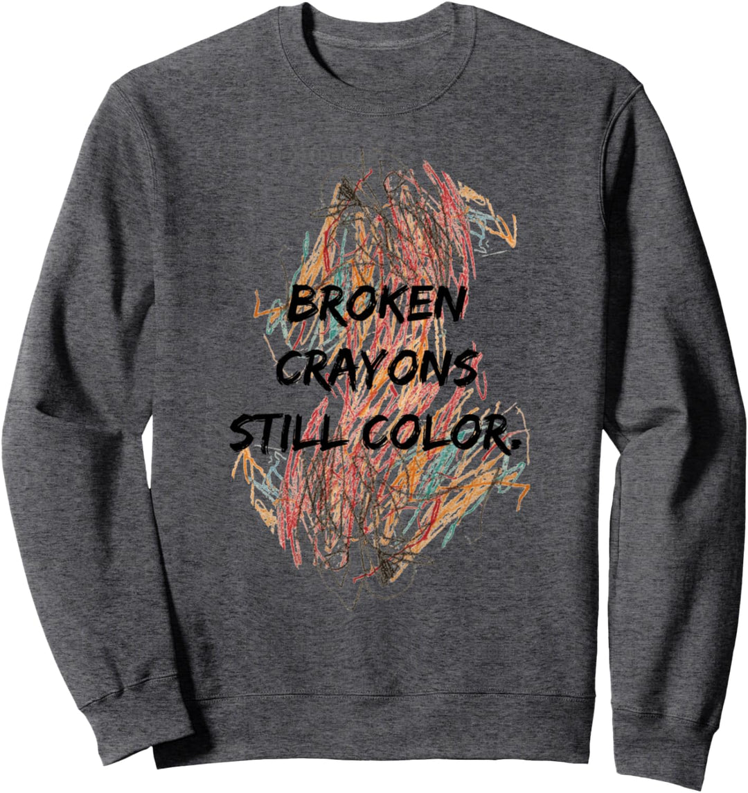 Lustige Broken Crayons still color For men womens Sweatshirt