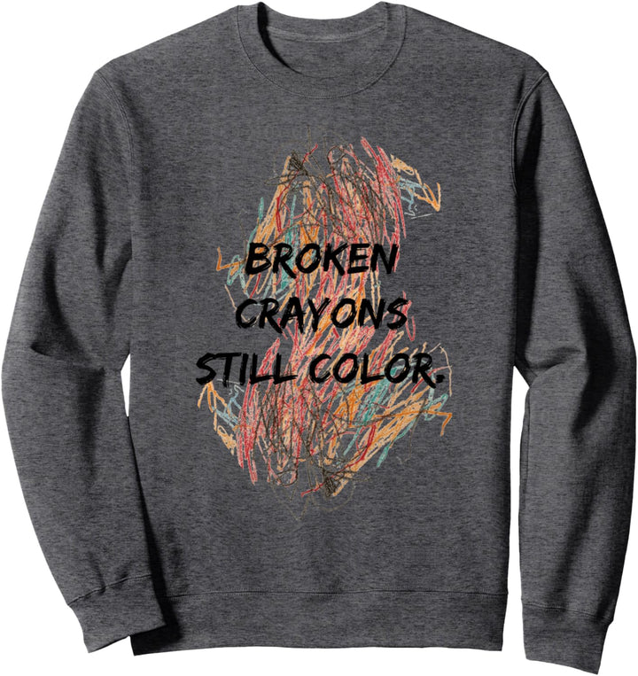 Lustige Broken Crayons still color For men womens Sweatshirt