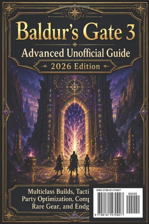 Baldur’s Gate 3 Advanced Unofficial Guide 2026 Edition: Multiclass Builds, Tactical Combat, Party Op