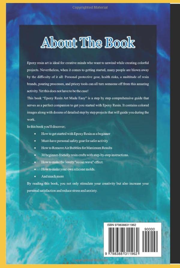 Epoxy Resin Art Made Easy: Discover The Step By Step Proven Techniques With Colourful Images On How