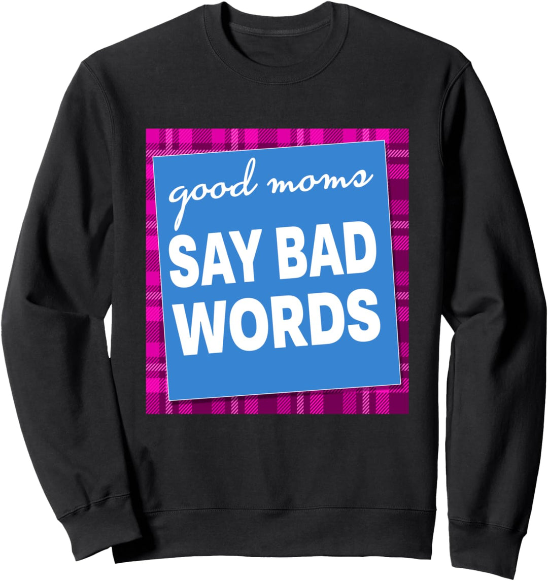 Good Moms Say Bad Words Shirt Pink Plaid Mothers Day Womens Sweatshirt