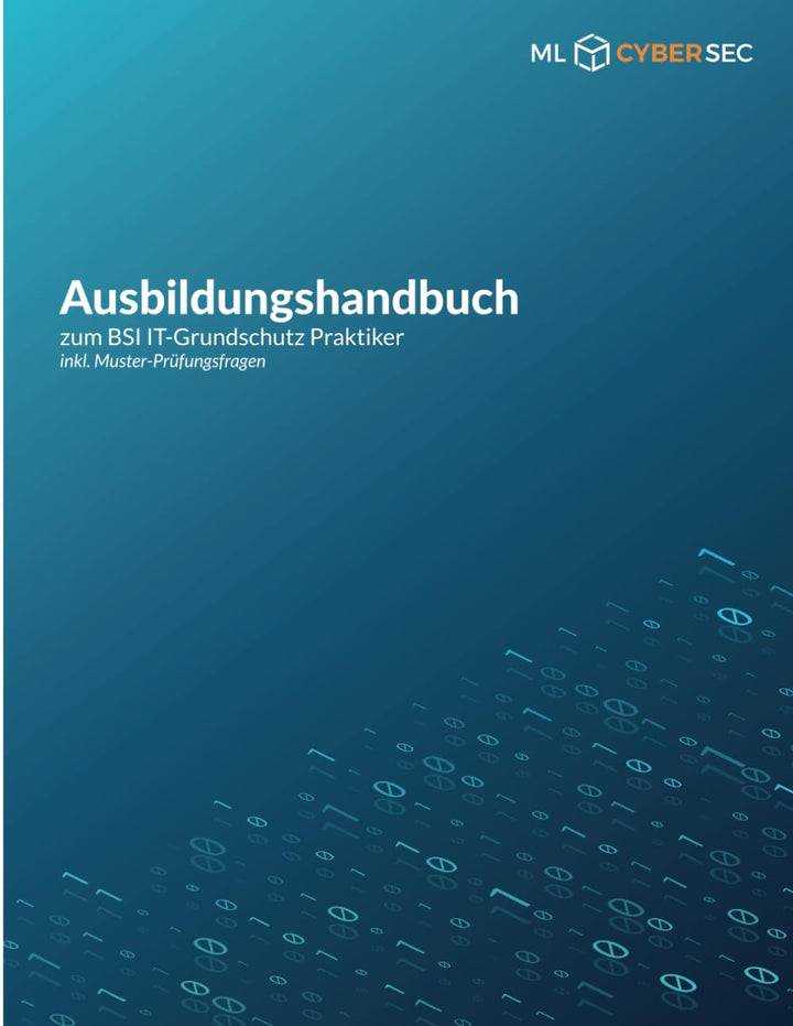 Ausbildungshandbuch zum BSI IT-Grundschutz-Praktiker: inkl. Muster-Prüfungsfragen, Taschenbuch