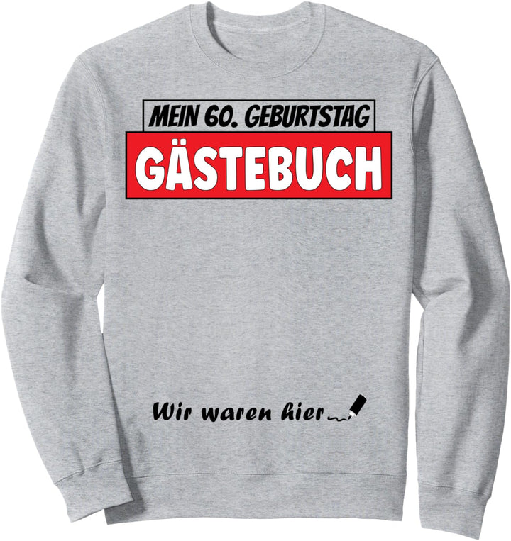 60. Geburtstag Gästebuch 60 Jahre alt Männer Frauen Outfit Sweatshirt
