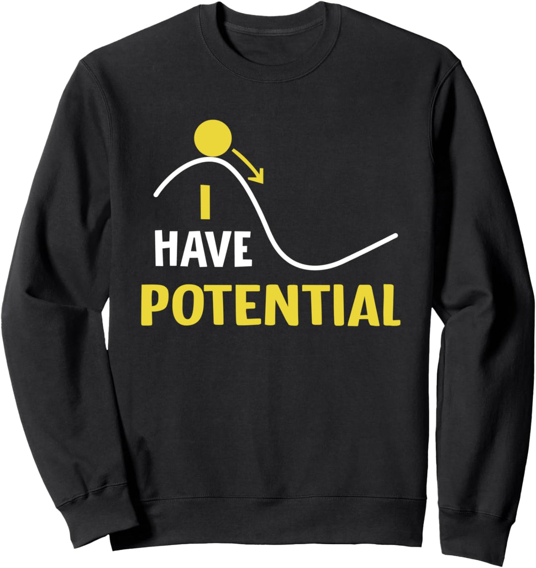 I Have Potential Energy Funny Physics Teacher Nerd Sweatshirt