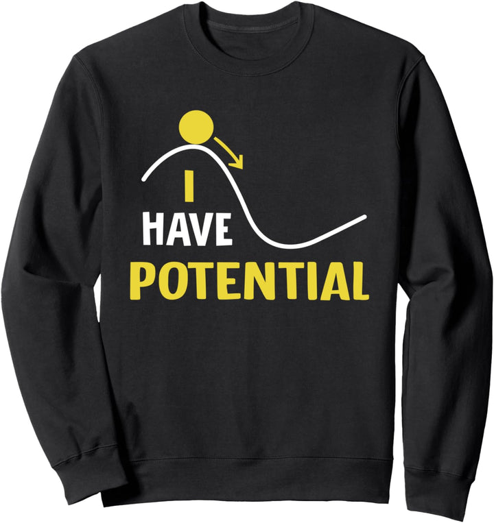 I Have Potential Energy Funny Physics Teacher Nerd Sweatshirt