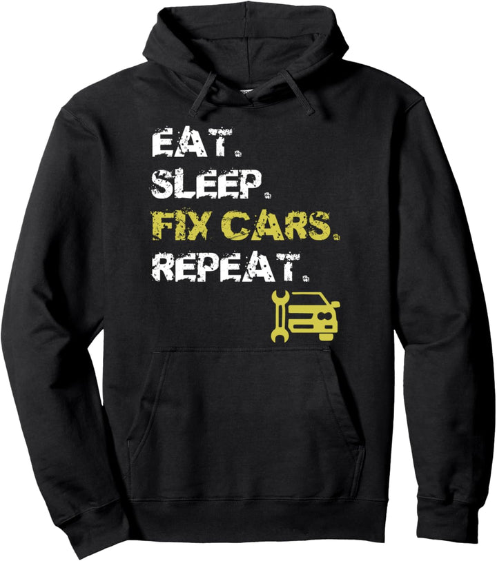 Eat Sleep Fix Cars Repeat - Auto Mechanic - Car Repairman Pullover Hoodie