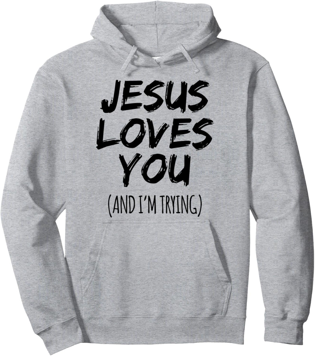 Lustiges christliches Design mit Aufschrift "Jesus Loves You (And I'm Trying") Pullover Hoodie