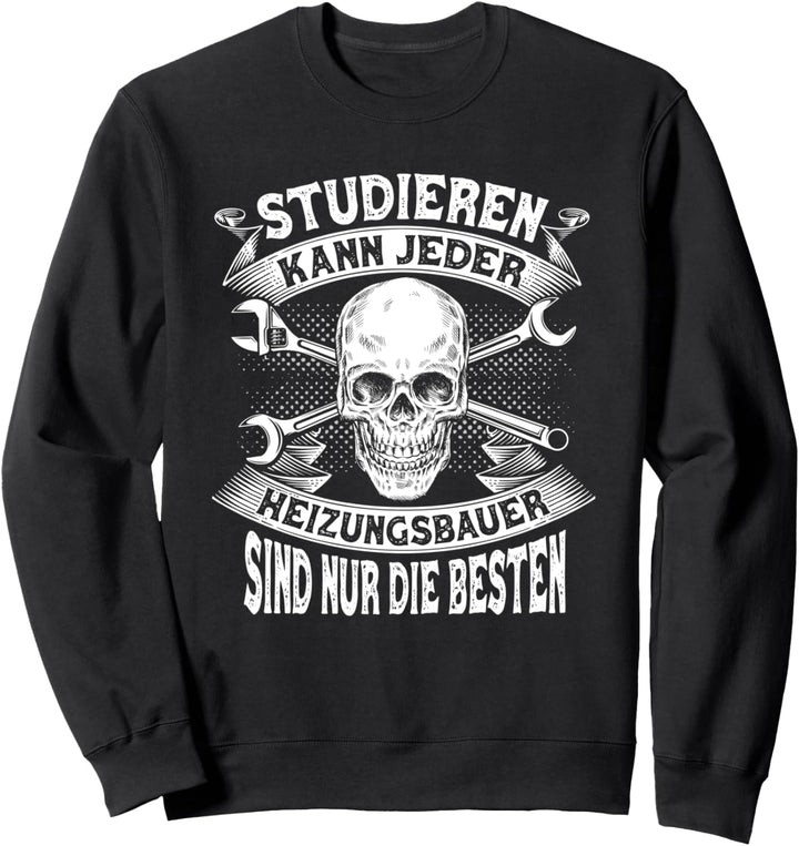 Heizungsbauer Spruch Heizungsinstallateur Handwerker Heizung Sweatshirt