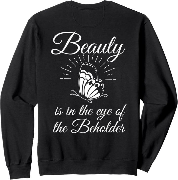 Backprint Beauty is in the eye of the beholder Sweatshirt